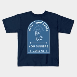 Wash Your Hands, You Sinners Kids T-Shirt